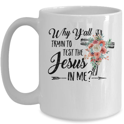 Why Yall Trying To Test The Jesus In Me Flower Mug | siriusteestore