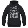 With Jesus In Her Heart Coffee In Her Hand Unstoppable Shirt & Hoodie | siriusteestore
