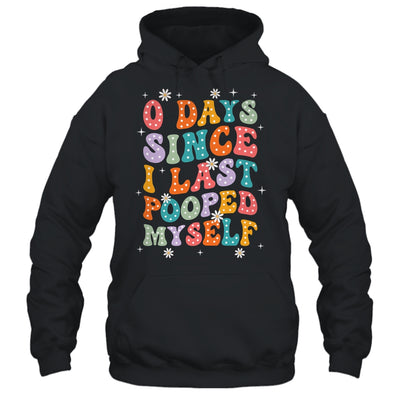 0 Days Since I Last Pooped Myself Funny Adult Humor Meme Shirt & Tank Top | siriusteestore