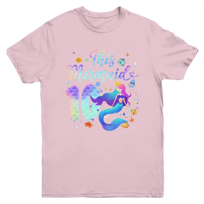 10 Year Old This Mermaid Is 10th Birthday Girl Daughter Party Youth Shirt | siriusteestore