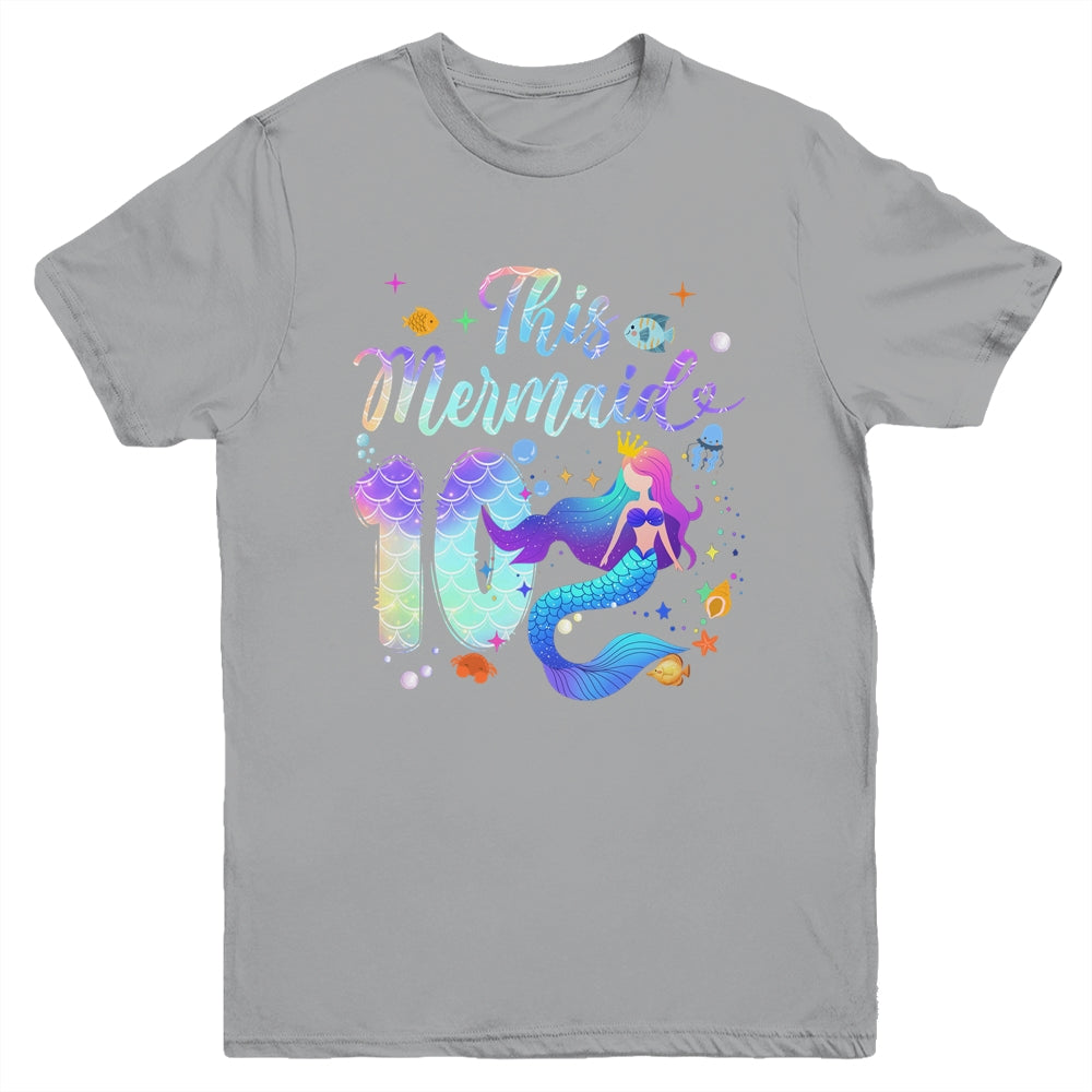 10 Year Old This Mermaid Is 10th Birthday Girl Daughter Party Youth Shirt | siriusteestore