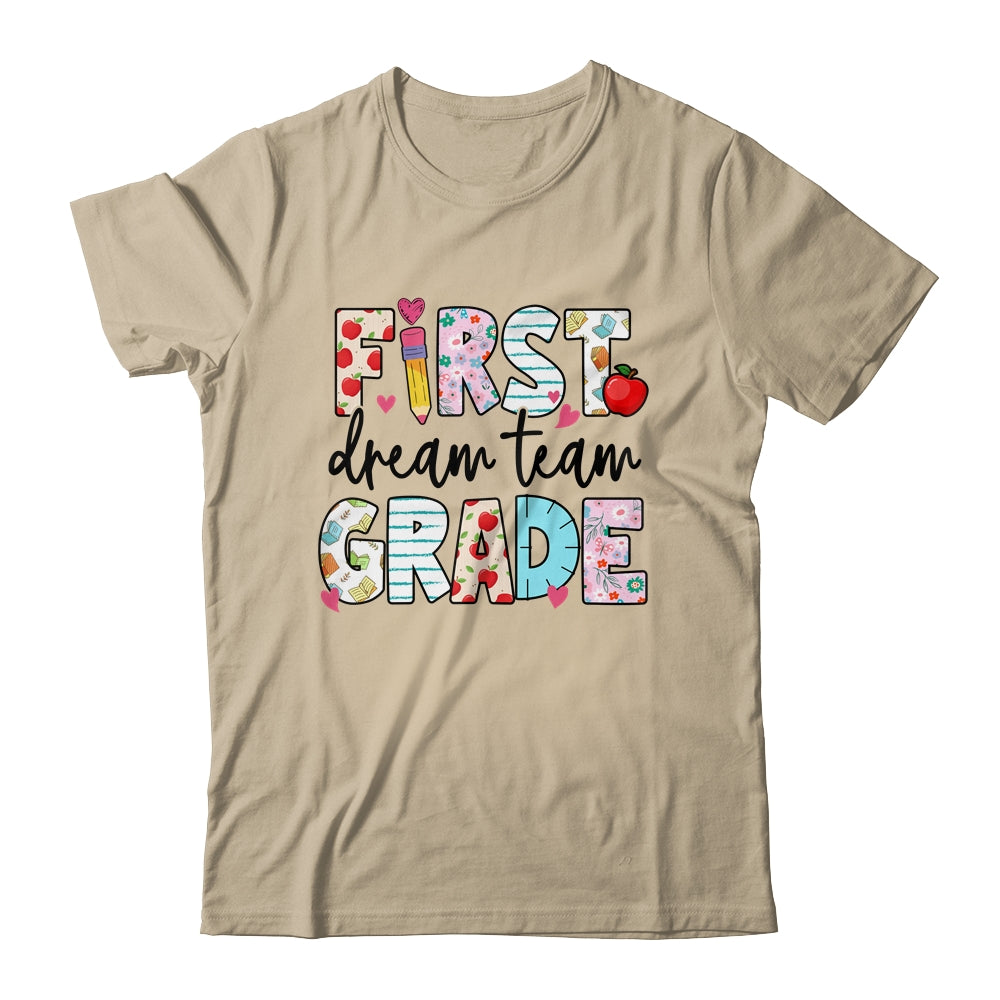 1st Grade Dream Team Teacher Happy First Day Of School Shirt & Hoodie | siriusteestore