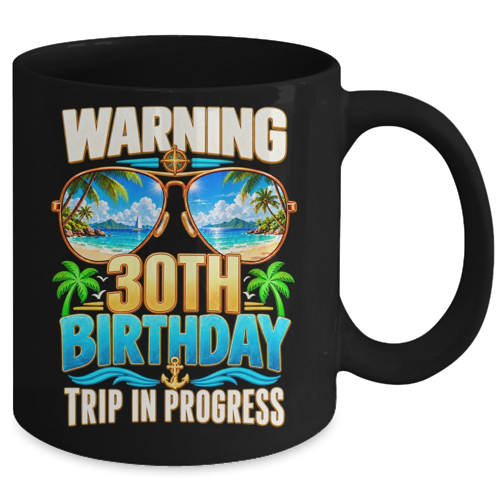 30 Years Old Warning 30Th Birthday Trip In Progress Funny Mug | siriusteestore
