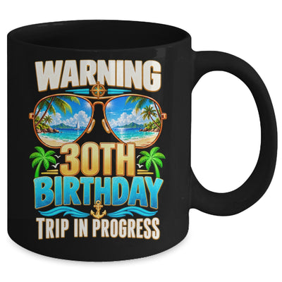 30 Years Old Warning 30Th Birthday Trip In Progress Funny Mug | siriusteestore