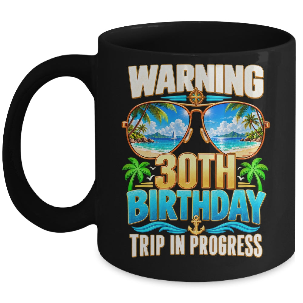 30 Years Old Warning 30Th Birthday Trip In Progress Funny Mug | siriusteestore