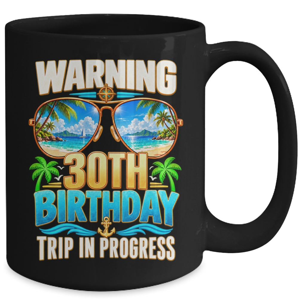 30 Years Old Warning 30Th Birthday Trip In Progress Funny Mug | siriusteestore