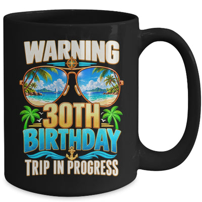 30 Years Old Warning 30Th Birthday Trip In Progress Funny Mug | siriusteestore