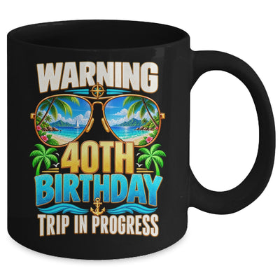 40 Years Old Warning 40Th Birthday Trip In Progress Funny Mug | siriusteestore
