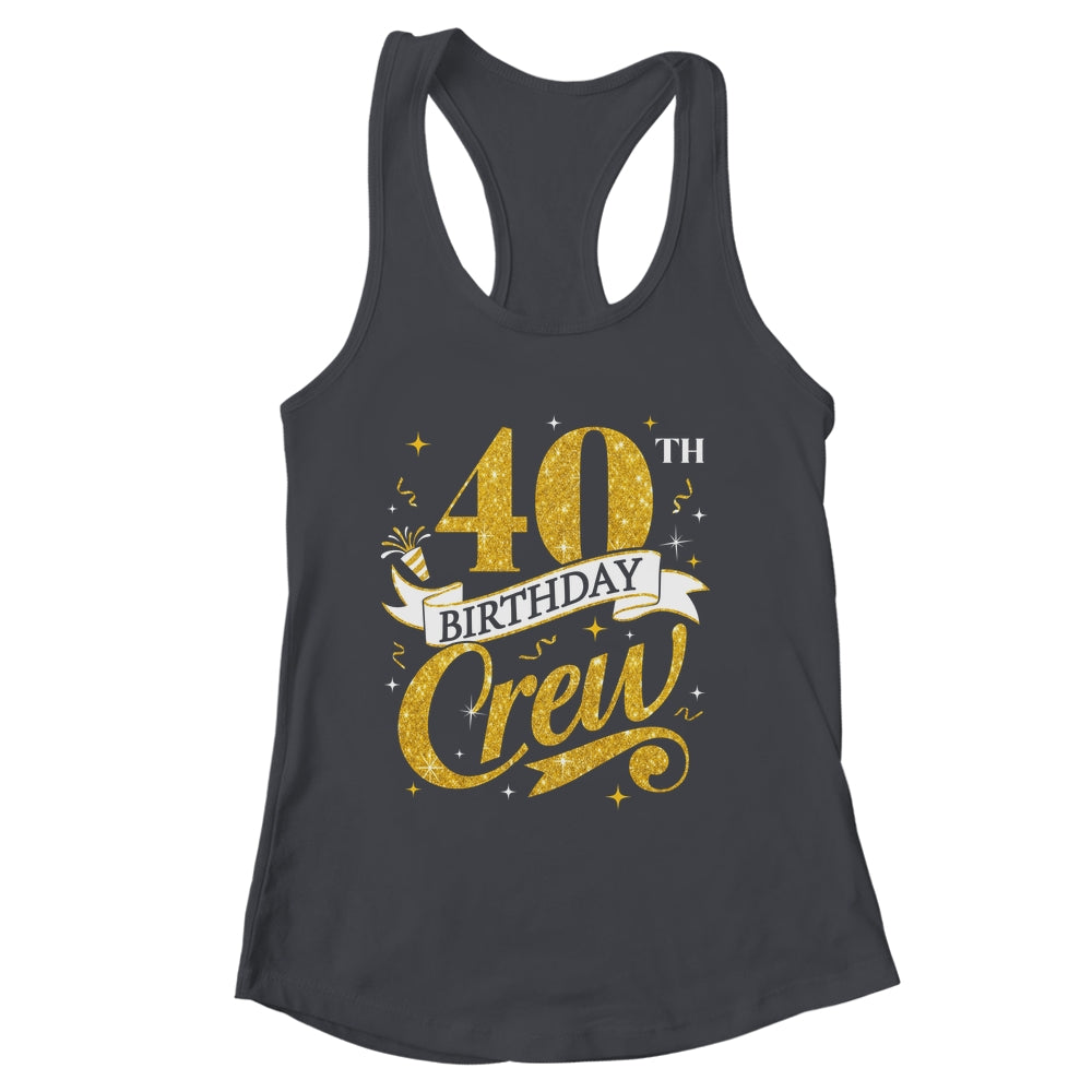 40th Birthday Crew 40th Bday Party Squad Friends Crown Funny Shirt & Tank Top | siriusteestore