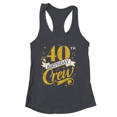 40th Birthday Crew 40th Bday Party Squad Friends Crown Funny Shirt & Tank Top | siriusteestore