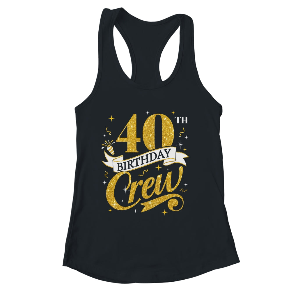 40th Birthday Crew 40th Bday Party Squad Friends Crown Funny Shirt & Tank Top | siriusteestore