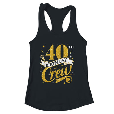 40th Birthday Crew 40th Bday Party Squad Friends Crown Funny Shirt & Tank Top | siriusteestore