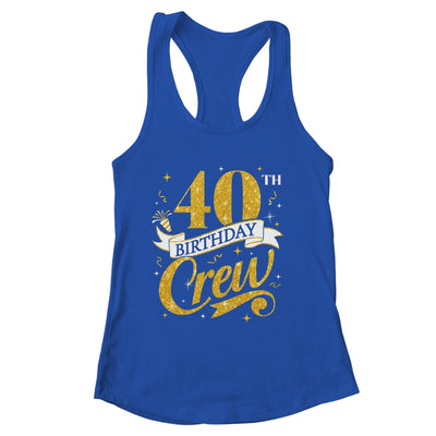 40th Birthday Crew 40th Bday Party Squad Friends Crown Funny Shirt & Tank Top | siriusteestore