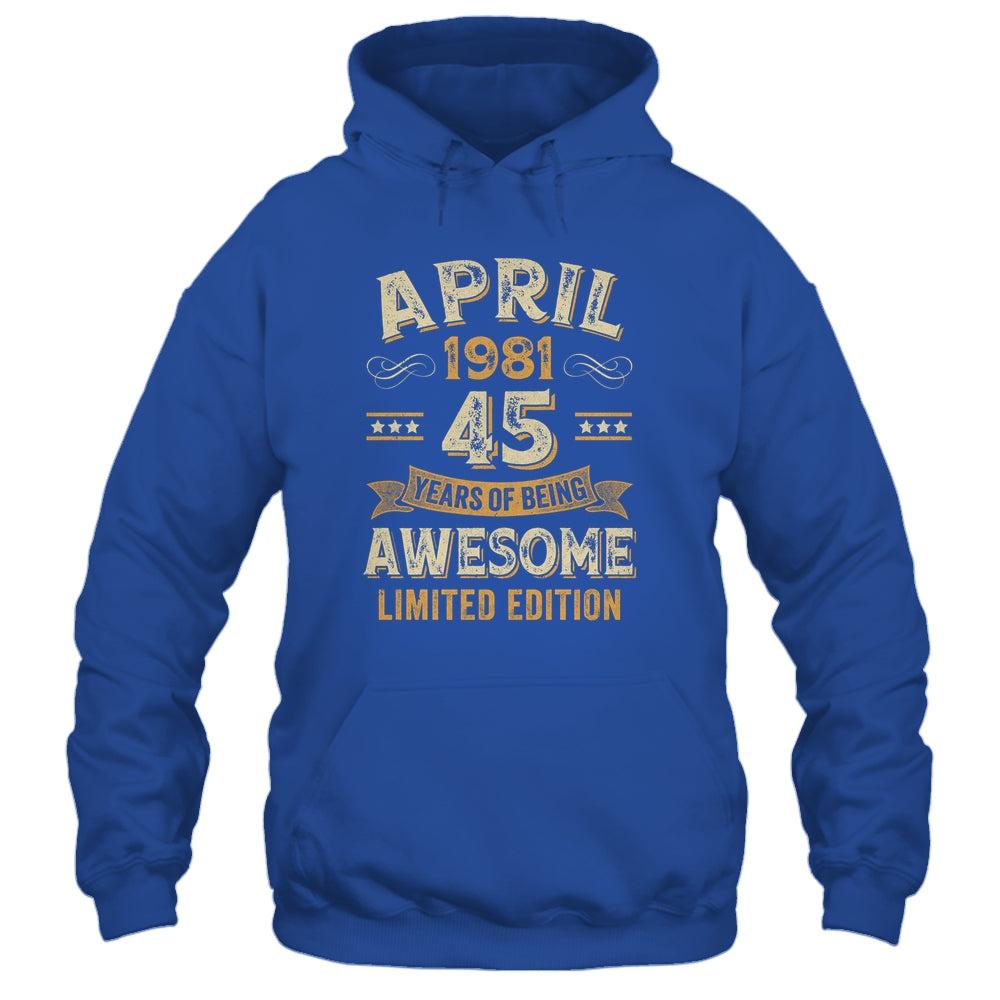 45 Years Awesome Vintage April 1981 45th Birthday Shirt & Hoodie | siriusteestore