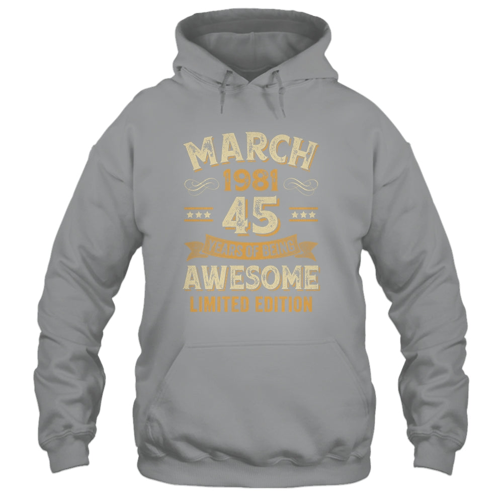 45 Years Awesome Vintage March 1981 45th Birthday Shirt & Hoodie | siriusteestore