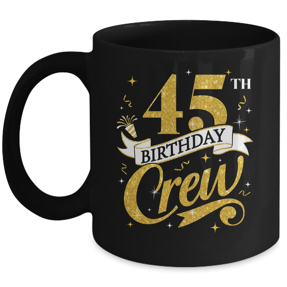 45th Birthday Crew 45th Bday Party Squad Friends Crown Funny Mug | siriusteestore