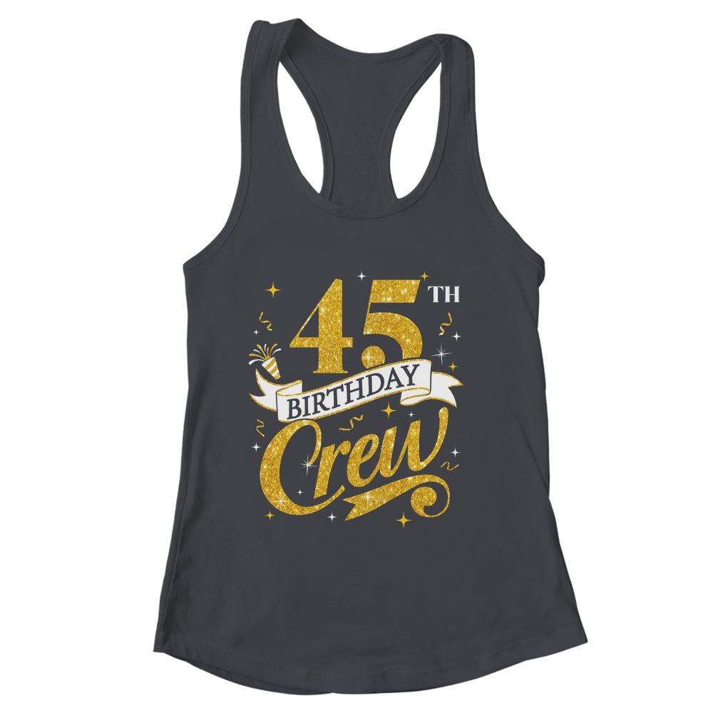 45th Birthday Crew 45th Bday Party Squad Friends Crown Funny Shirt & Tank Top | siriusteestore
