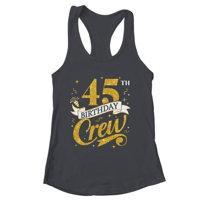 45th Birthday Crew 45th Bday Party Squad Friends Crown Funny Shirt & Tank Top | siriusteestore