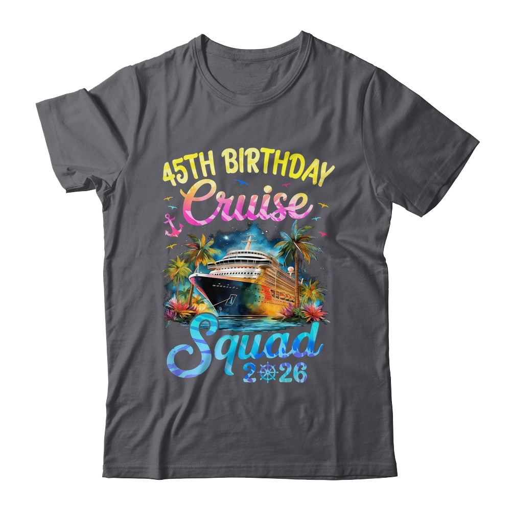45th Birthday Cruise Squad 2026 Cruising Party Vacation Shirt & Tank Top | siriusteestore