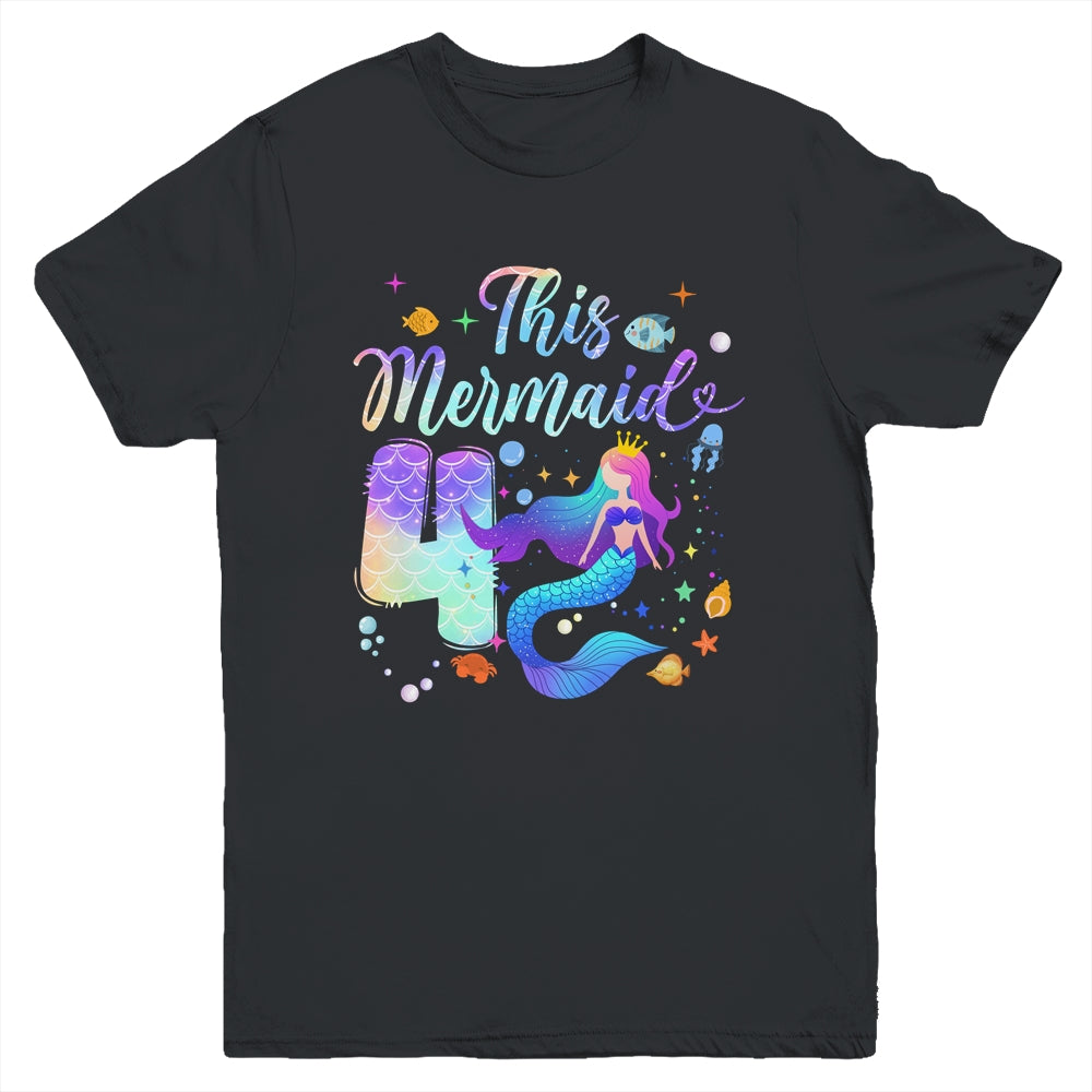 4 Year Old This Mermaid Is 4th Birthday Girl Daughter Party Youth Shirt | siriusteestore