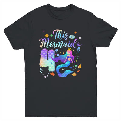 4 Year Old This Mermaid Is 4th Birthday Girl Daughter Party Youth Shirt | siriusteestore