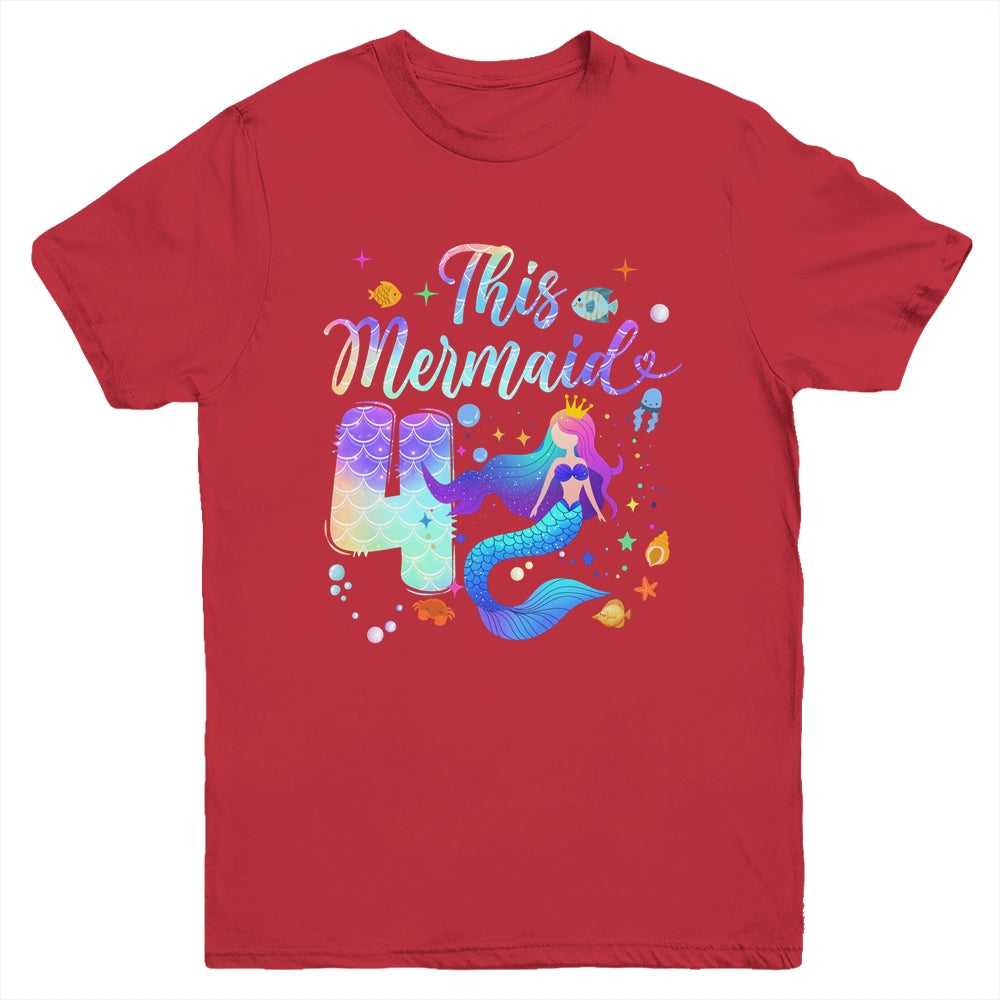 4 Year Old This Mermaid Is 4th Birthday Girl Daughter Party Youth Shirt | siriusteestore