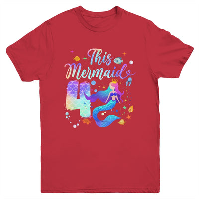4 Year Old This Mermaid Is 4th Birthday Girl Daughter Party Youth Shirt | siriusteestore