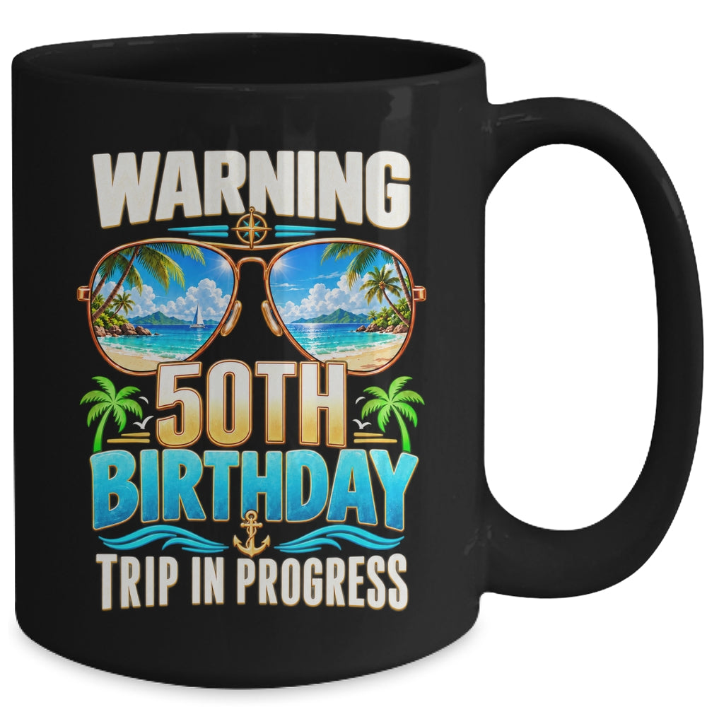 50 Years Old Warning 50Th Birthday Trip In Progress Funny Mug | siriusteestore