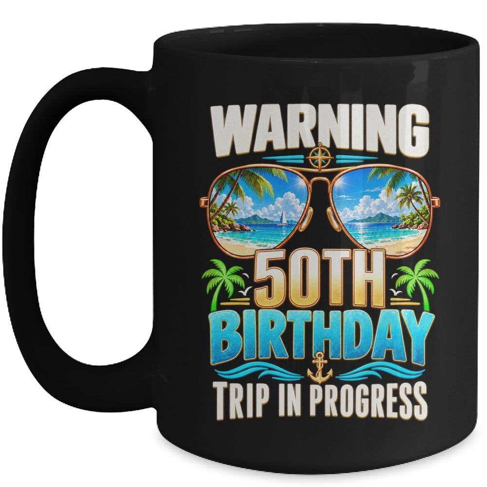 50 Years Old Warning 50Th Birthday Trip In Progress Funny Mug | siriusteestore