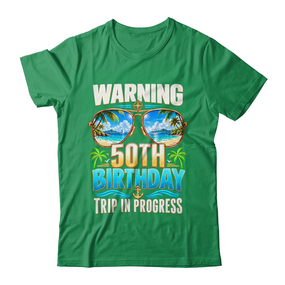 50 Years Old Warning 50Th Birthday Trip In Progress Funny Shirt & Hoodie | siriusteestore