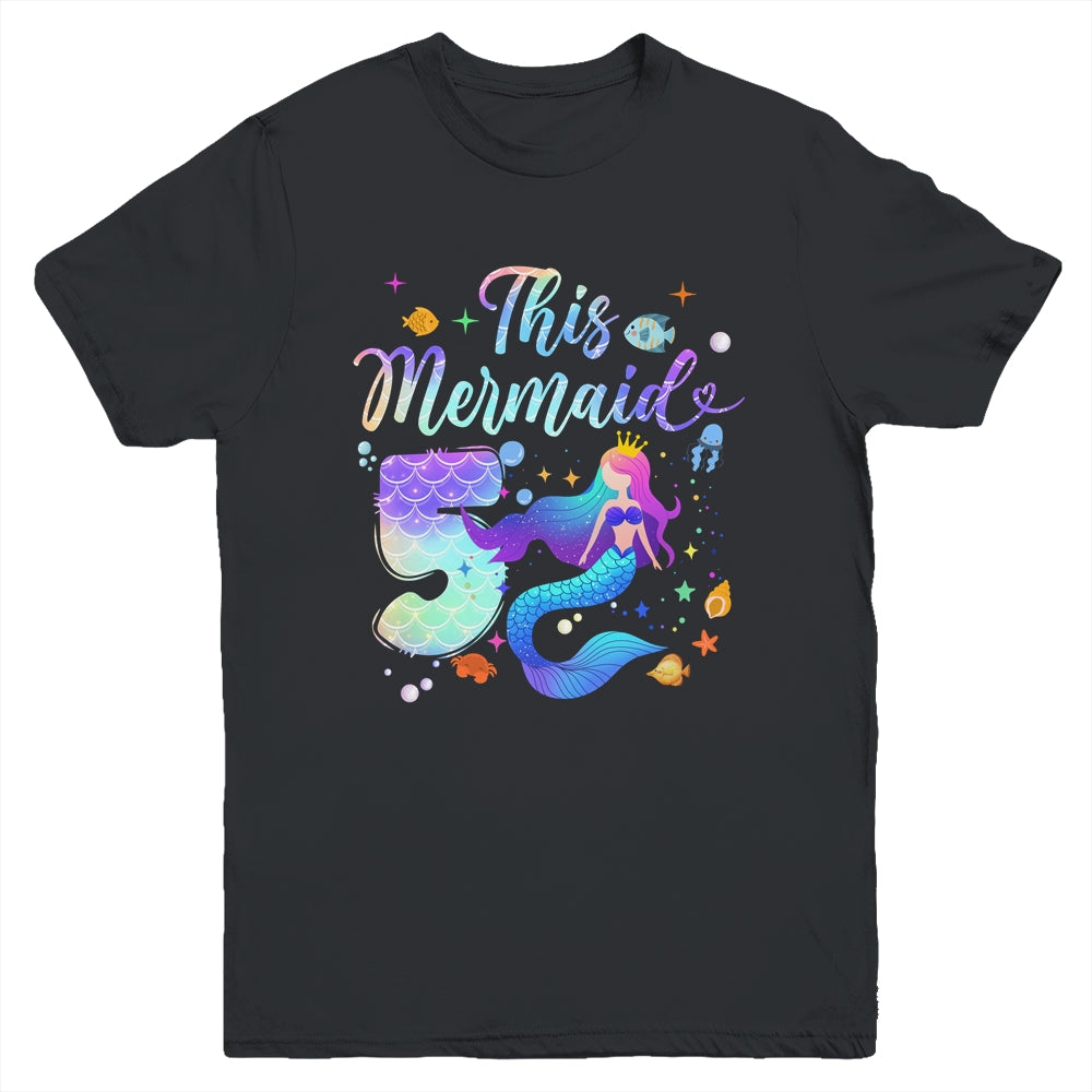 5 Year Old This Mermaid Is 5th Birthday Girl Daughter Party Youth Shirt | siriusteestore