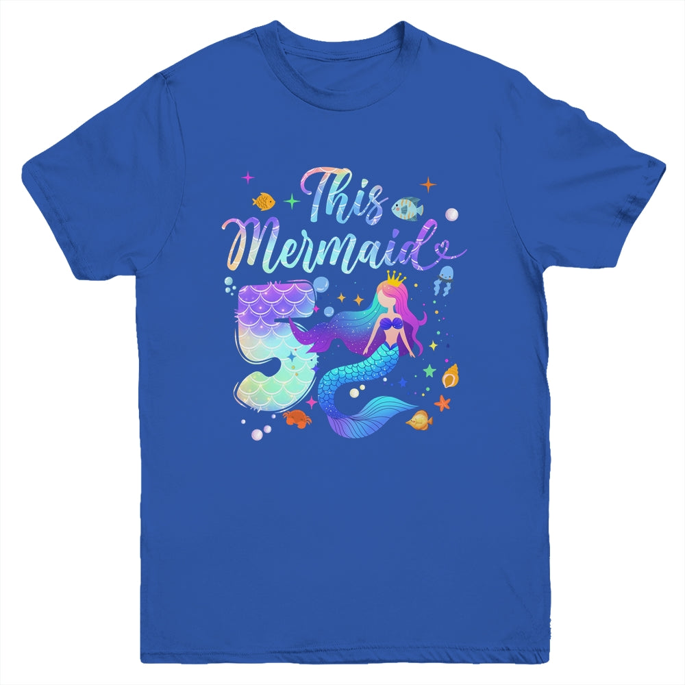 5 Year Old This Mermaid Is 5th Birthday Girl Daughter Party Youth Shirt | siriusteestore