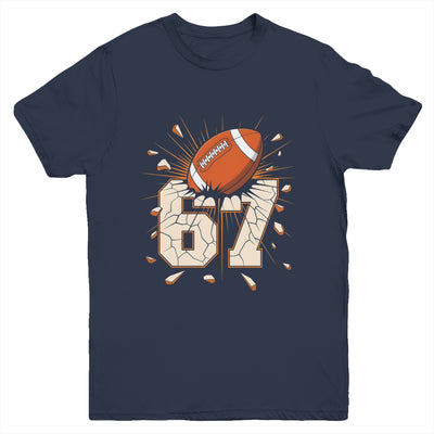 67 Football Six Seven 6 7 Meme 67 For Boys Girls Kids Youth Shirt | siriusteestore