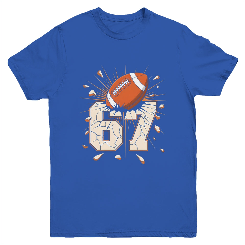 67 Football Six Seven 6 7 Meme 67 For Boys Girls Kids Youth Shirt | siriusteestore
