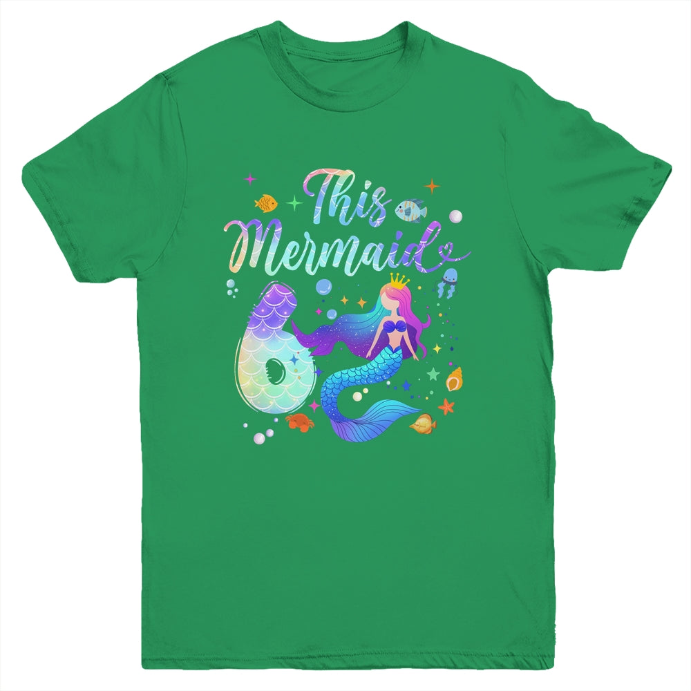 6 Year Old This Mermaid Is 6th Birthday Girl Daughter Party Youth Shirt | siriusteestore