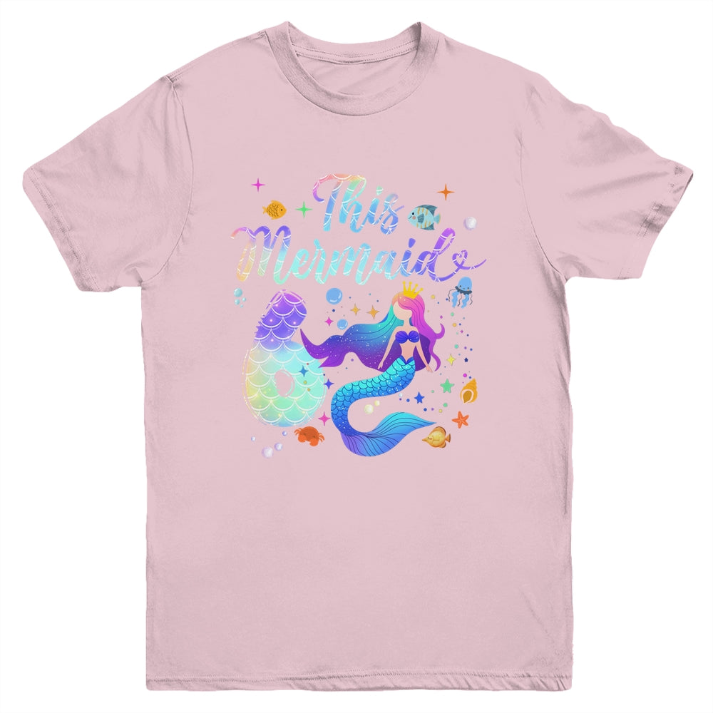 6 Year Old This Mermaid Is 6th Birthday Girl Daughter Party Youth Shirt | siriusteestore