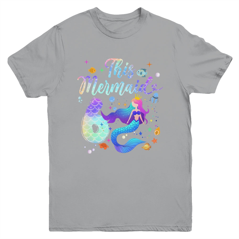 6 Year Old This Mermaid Is 6th Birthday Girl Daughter Party Youth Shirt | siriusteestore
