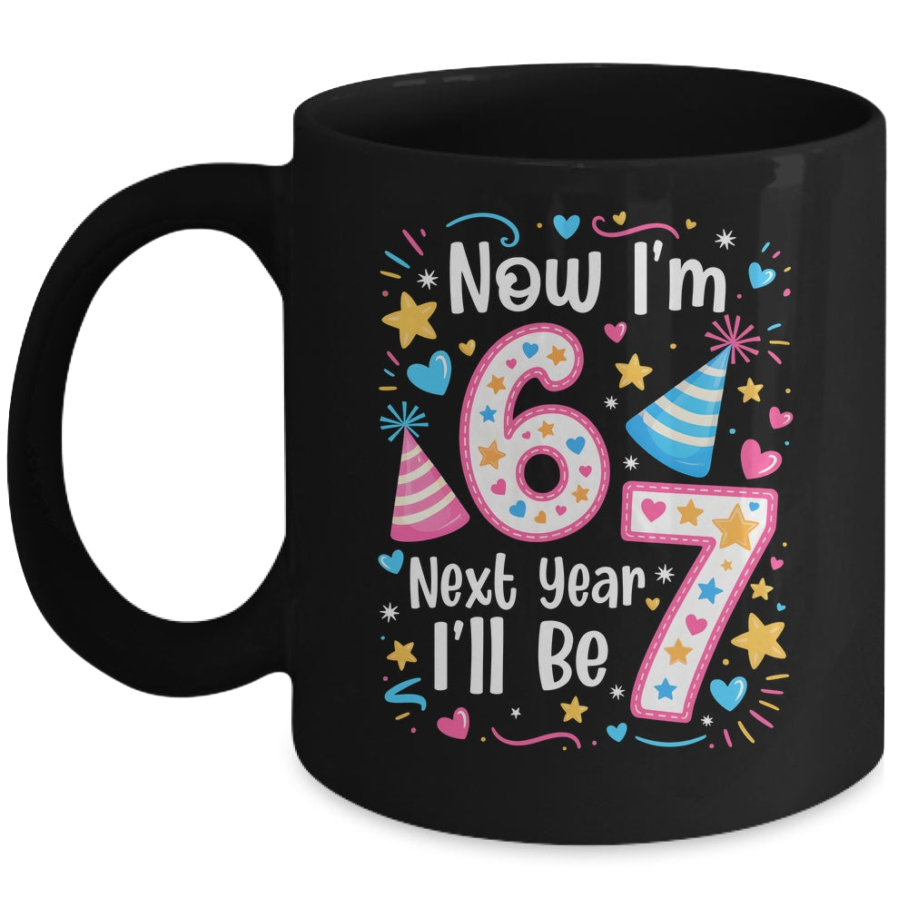 6 Years Old 6th Birthday Girl 6 7 Funny Next Year I'll Be 7 Mug | siriusteestore