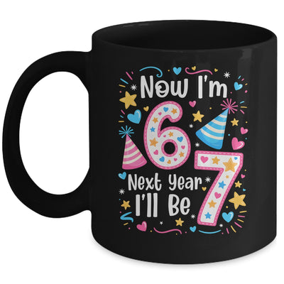 6 Years Old 6th Birthday Girl 6 7 Funny Next Year I'll Be 7 Mug | siriusteestore
