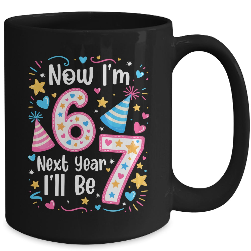 6 Years Old 6th Birthday Girl 6 7 Funny Next Year I'll Be 7 Mug | siriusteestore