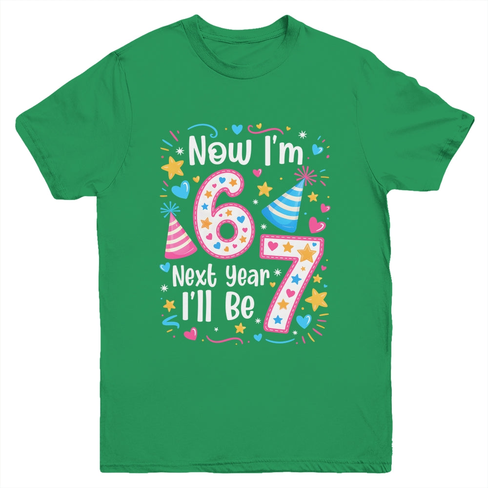 6 Years Old 6th Birthday Girl 6 7 Funny Next Year I'll Be 7 Youth Shirt | siriusteestore