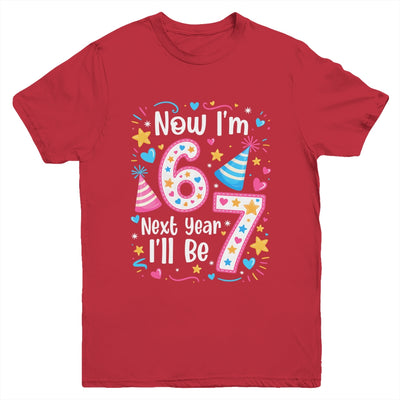 6 Years Old 6th Birthday Girl 6 7 Funny Next Year I'll Be 7 Youth Shirt | siriusteestore