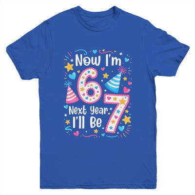 6 Years Old 6th Birthday Girl 6 7 Funny Next Year I'll Be 7 Youth Shirt | siriusteestore