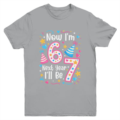 6 Years Old 6th Birthday Girl 6 7 Funny Next Year I'll Be 7 Youth Shirt | siriusteestore