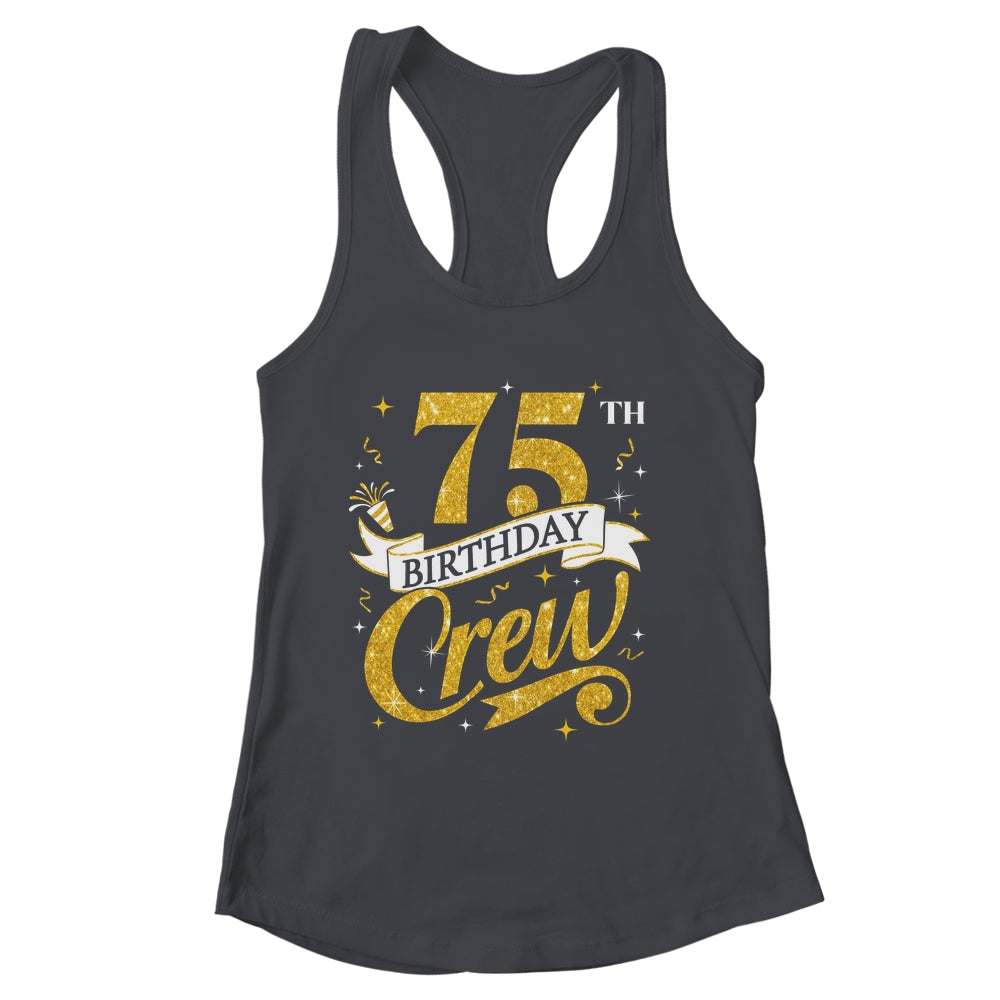 75th Birthday Crew 75th Bday Party Squad Friends Crown Funny Shirt & Tank Top | siriusteestore