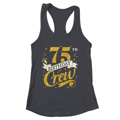 75th Birthday Crew 75th Bday Party Squad Friends Crown Funny Shirt & Tank Top | siriusteestore
