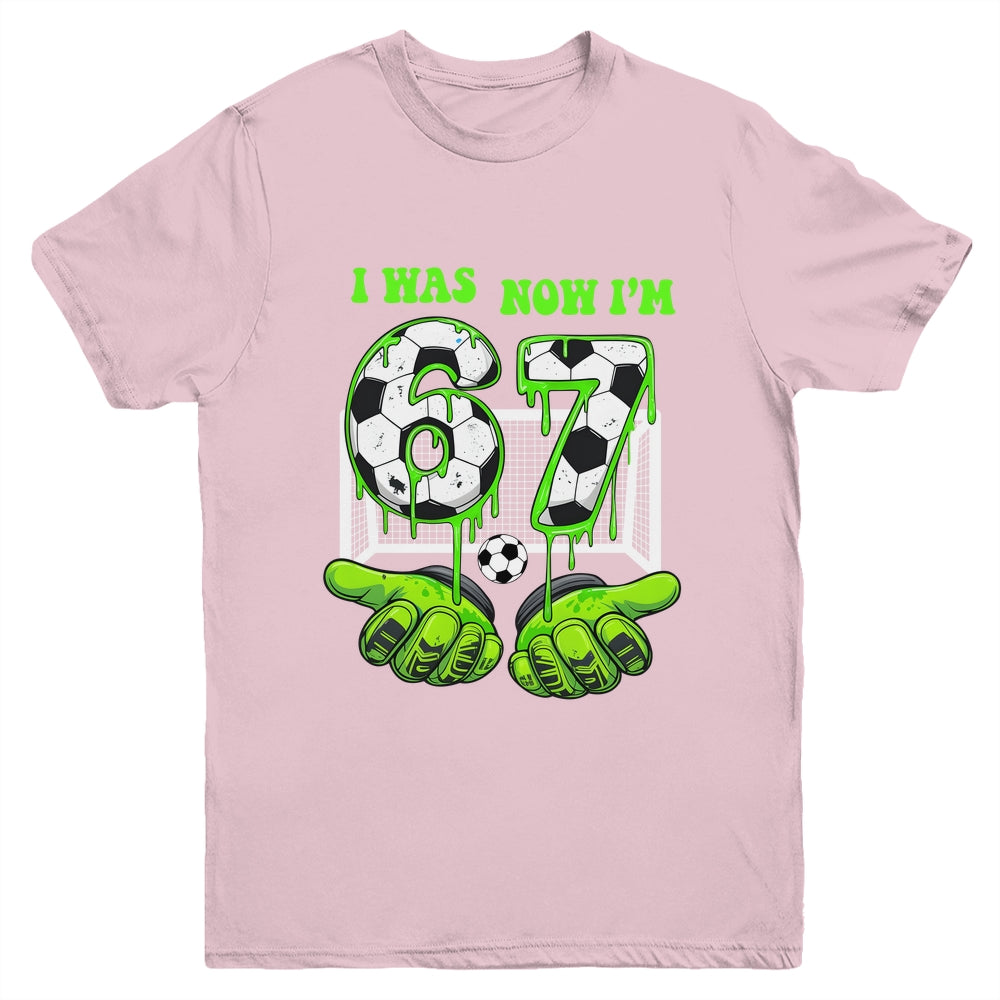 7 Year Old Birthday Was 6 Now I'm 7 67 Meme Soccer Funny Youth Shirt | siriusteestore
