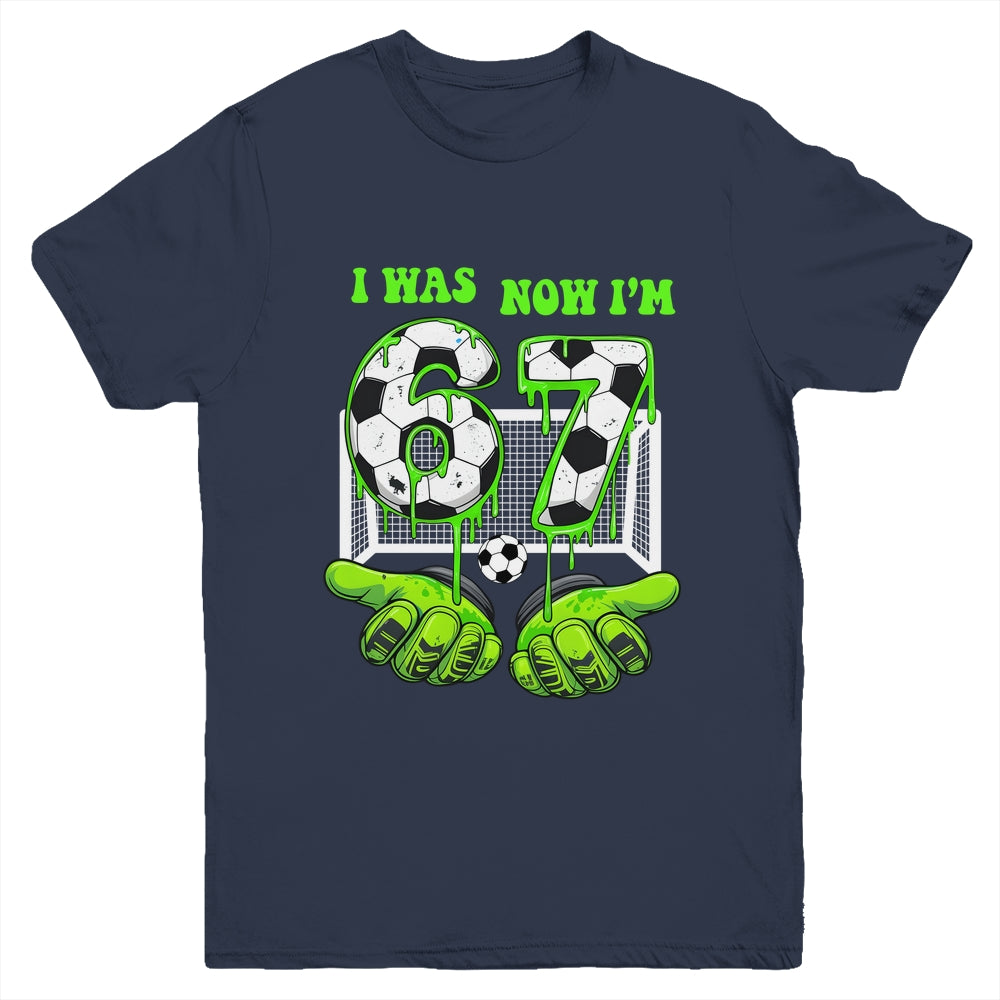7 Year Old Birthday Was 6 Now I'm 7 67 Meme Soccer Funny Youth Shirt | siriusteestore