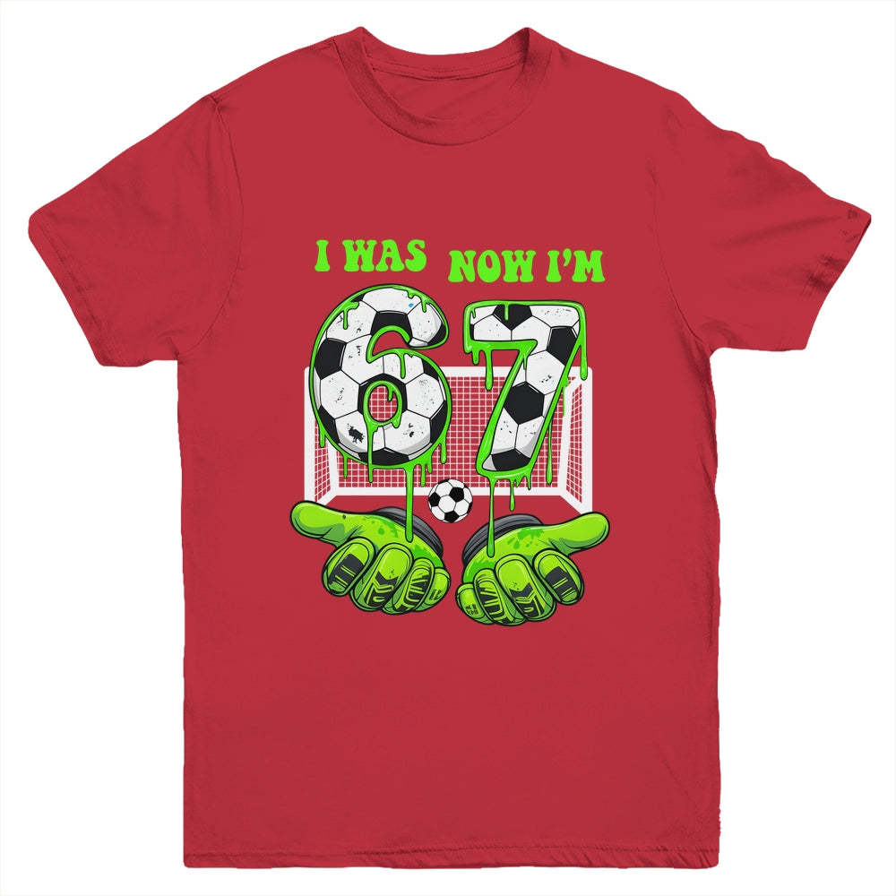 7 Year Old Birthday Was 6 Now I'm 7 67 Meme Soccer Funny Youth Shirt | siriusteestore