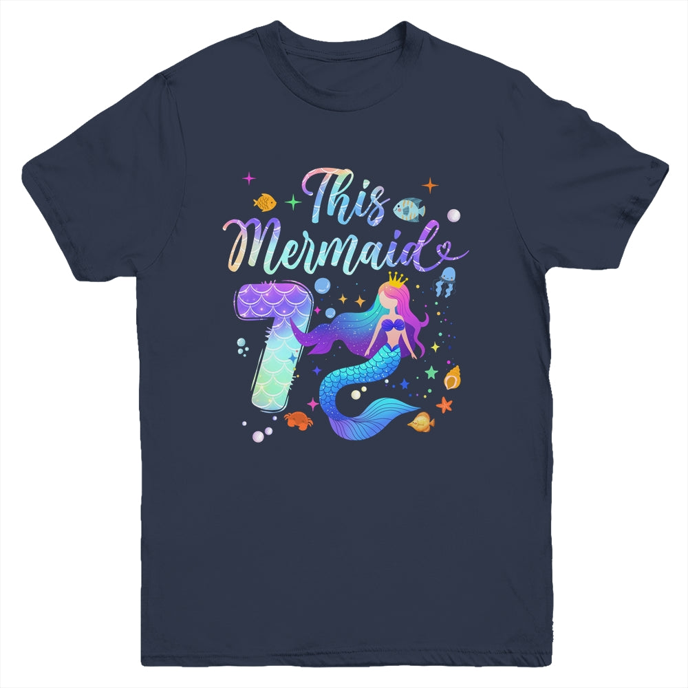7 Year Old This Mermaid Is 7th Birthday Girl Daughter Party Youth Shirt | siriusteestore
